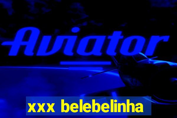 xxx belebelinha